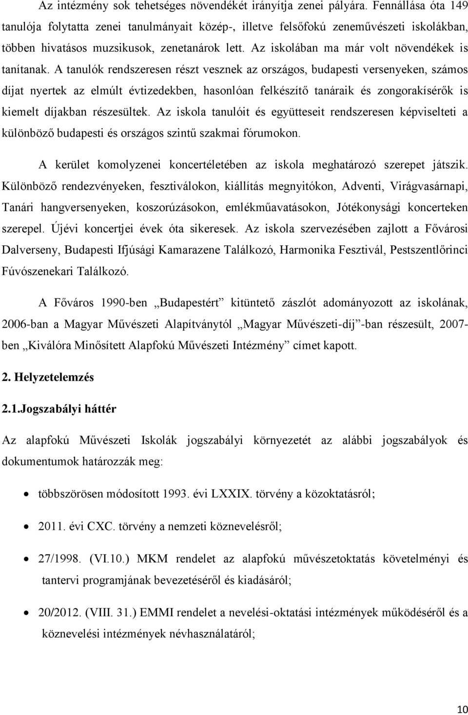 Az iskolában ma már volt növendékek is tanítanak.