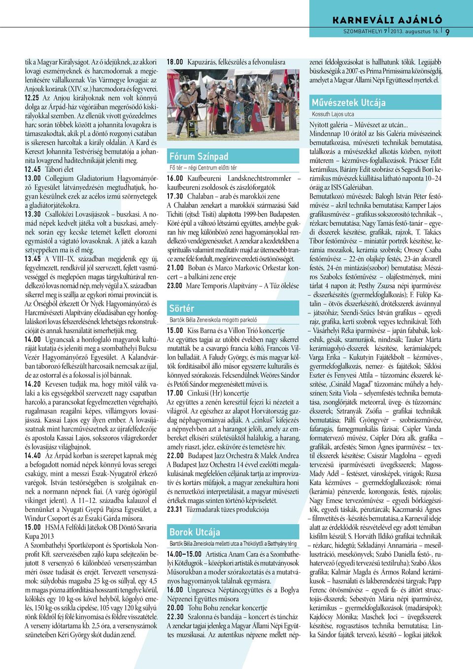 25 Az Anjou királyoknak nem volt könnyű dolga az Árpád-ház végóráiban megerősödő kiskirályokkal szemben.