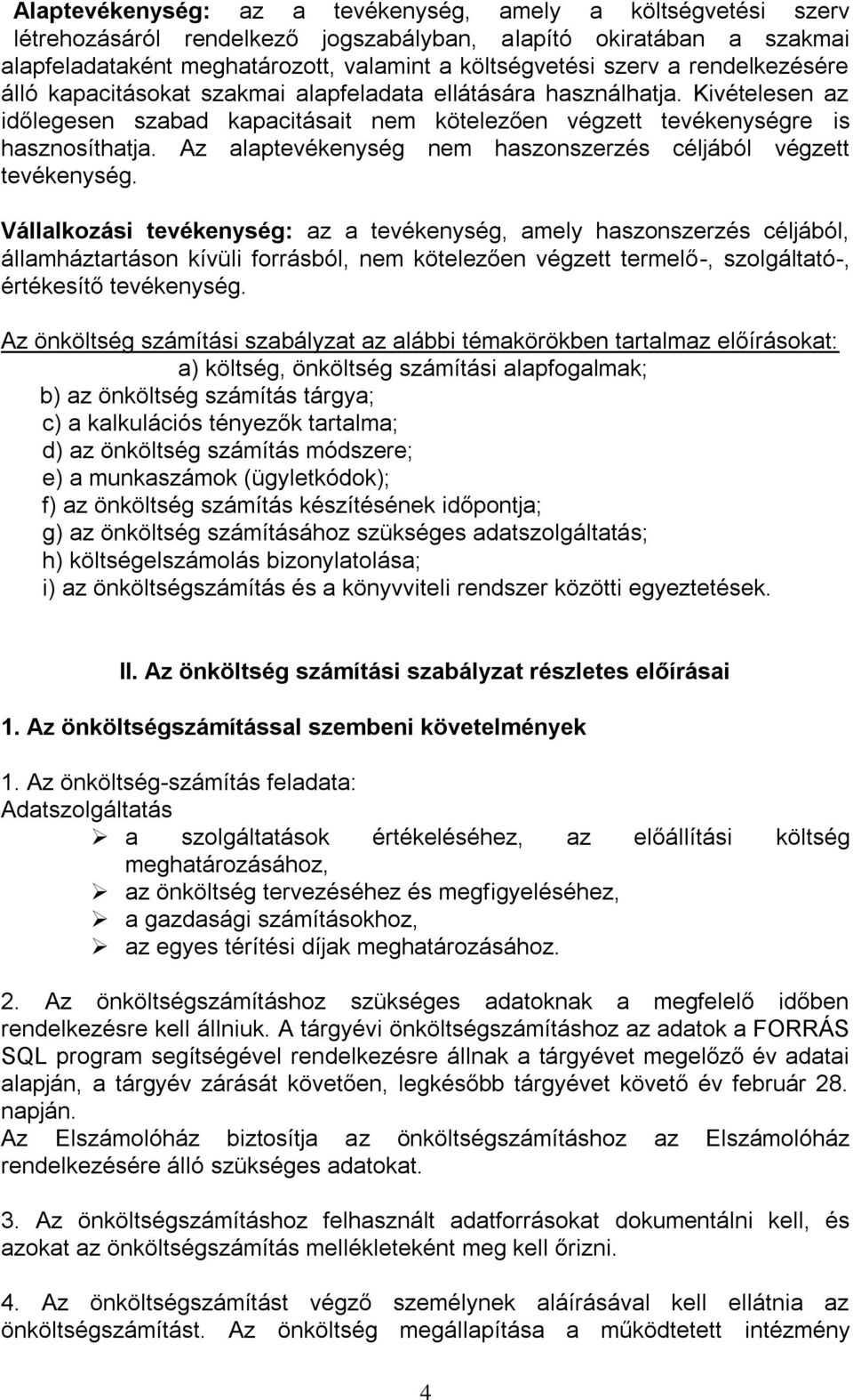 Az alaptevékenység nem haszonszerzés céljából végzett tevékenység.