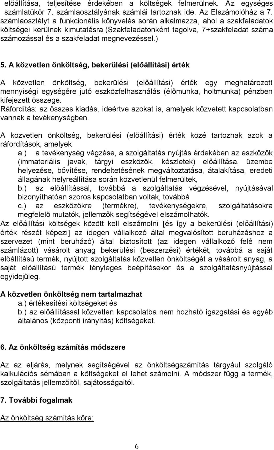 (szakfeladatonként tagolva, 7+szakfeladat száma számozással és a szakfeladat megnevezéssel.) 5.