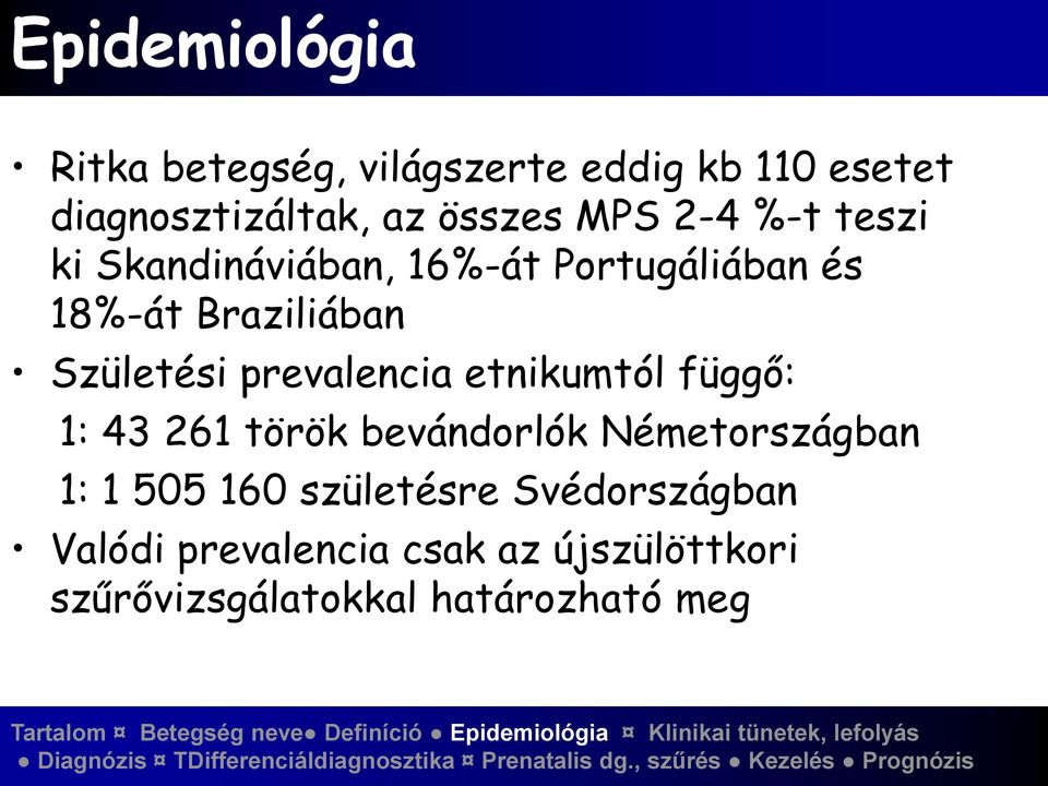 prevalencia etnikumtól függő: 1: 43 261 török bevándorlók Németországban 1: 1 505 160
