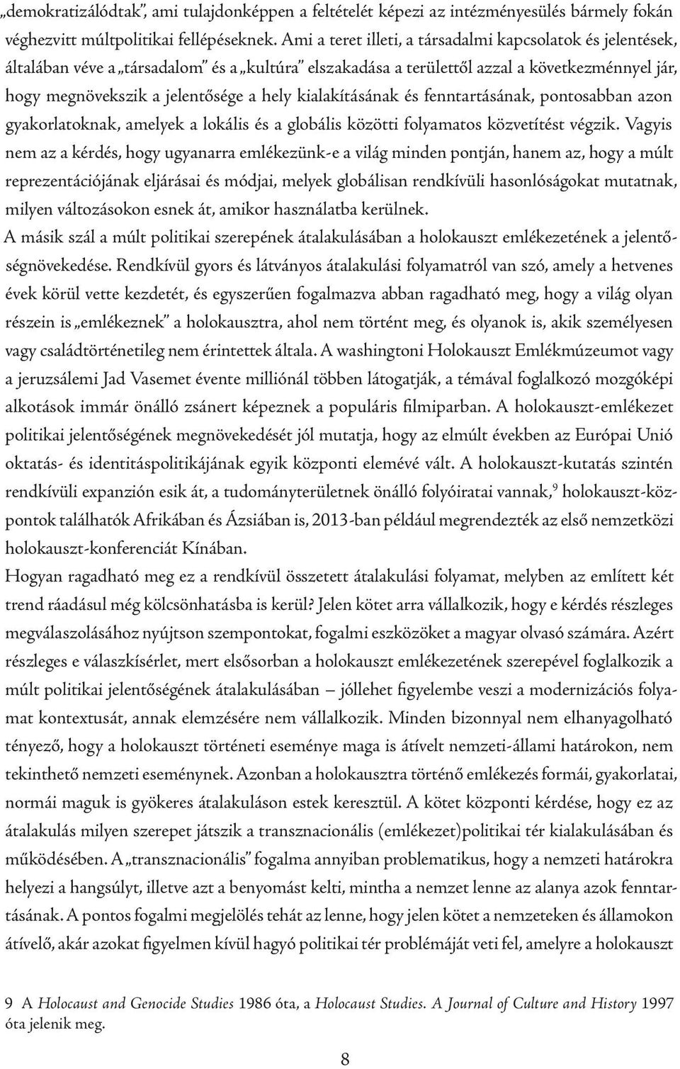 kialakításának és fenntartásának, pontosabban azon gyakorlatoknak, amelyek a lokális és a globális közötti folyamatos közvetítést végzik.