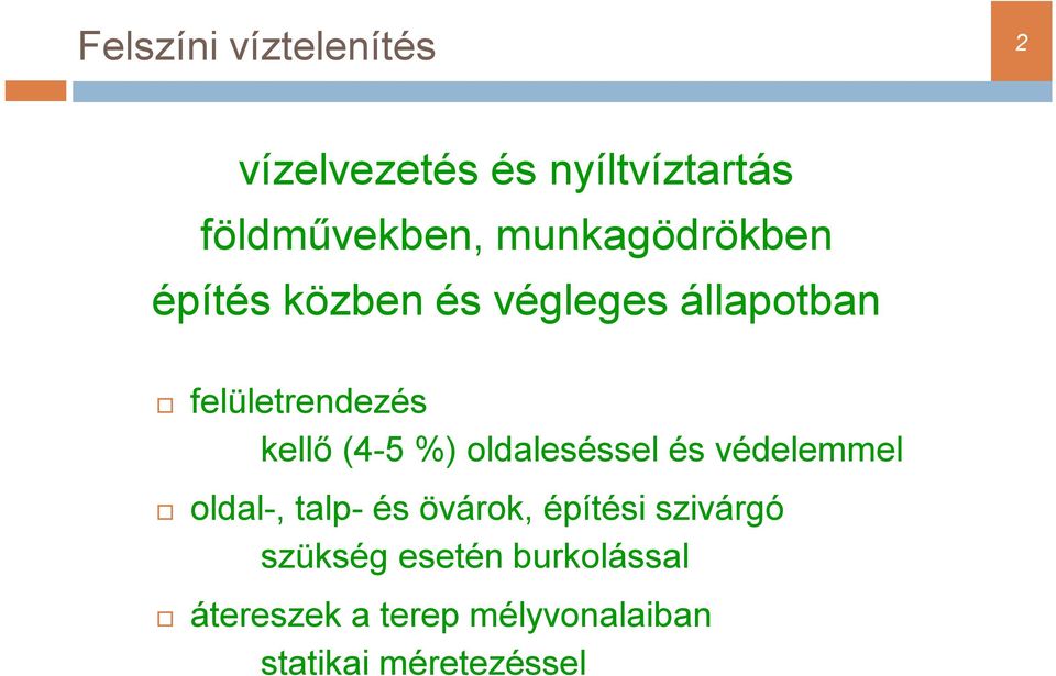 (4-5 %) oldaleséssel és védelemmel oldal-, talp- és övárok, építési