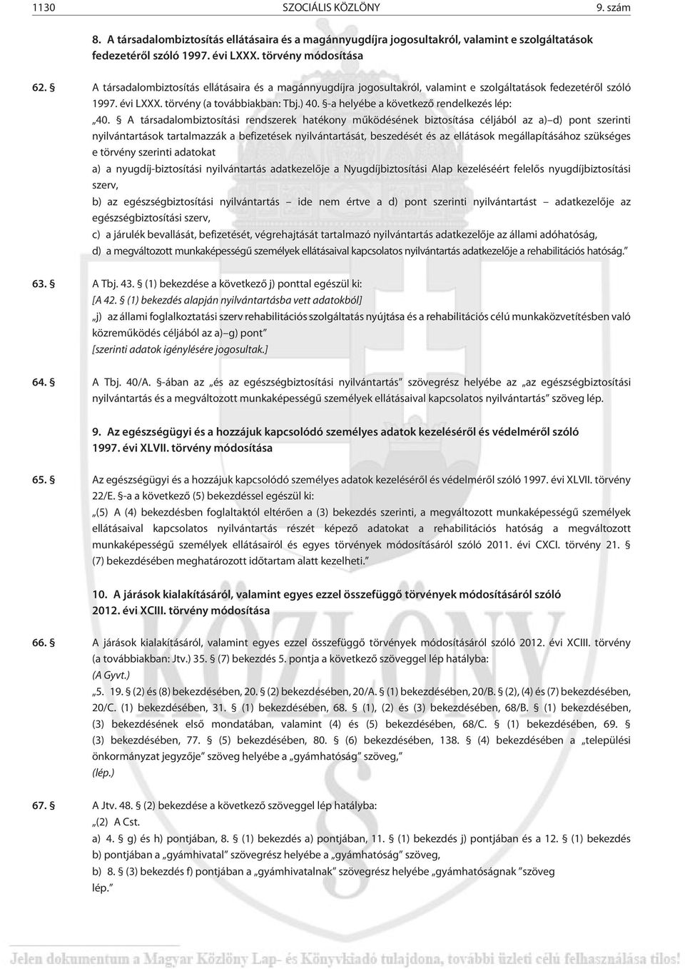 -a helyébe a következõ rendelkezés lép: 40.