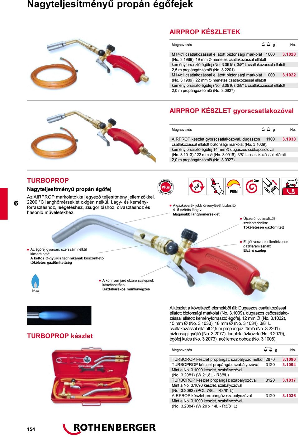 3.091), 3/8" L csatlakozással ellátott 2,0 m propángáz-tömlõ (No. 3.0927) AIRPROP KÉSZLET gyorscsatlakozóval Megnevezés g No. AIRPROP készlet gyorscsatlakozóval, dugaszos 1100 3.