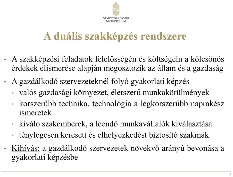 munkakörülmények korszerűbb technika, technológia a legkorszerűbb naprakész ismeretek kiváló szakemberek, a leendő munkavállalók