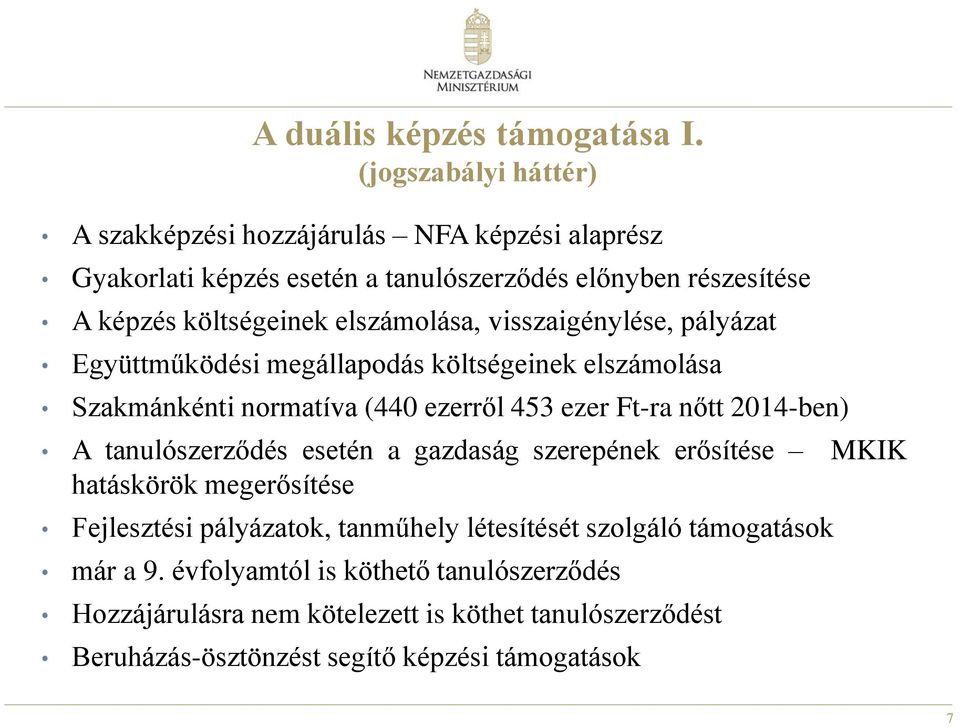 elszámolása, visszaigénylése, pályázat Együttműködési megállapodás költségeinek elszámolása Szakmánkénti normatíva (440 ezerről 453 ezer Ft-ra nőtt 2014-ben) A