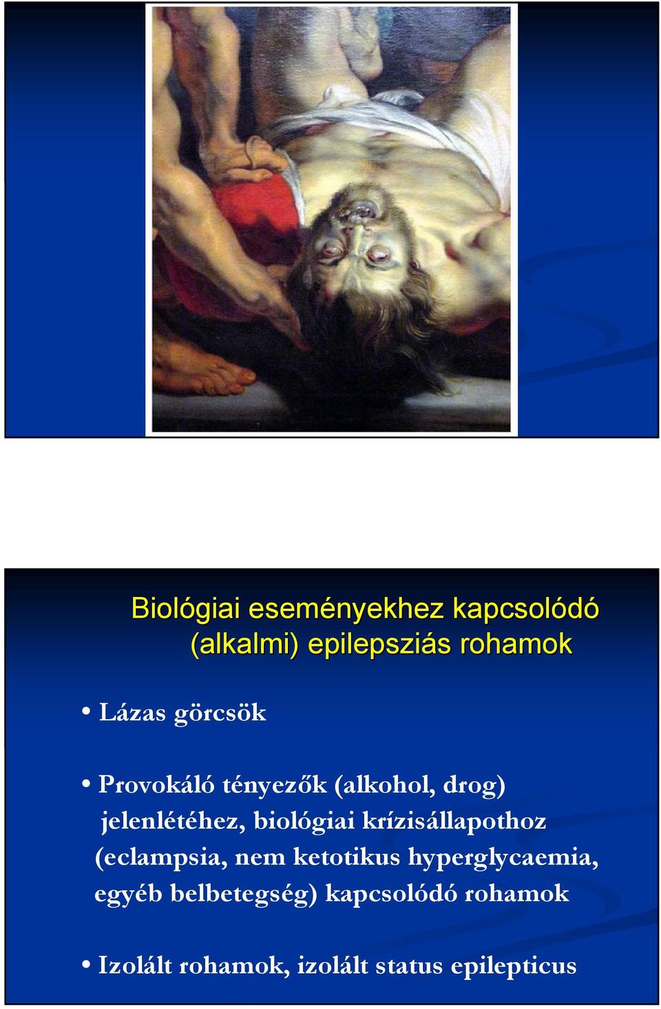 biológiai krízisállapothoz (eclampsia, nem ketotikus hyperglycaemia,
