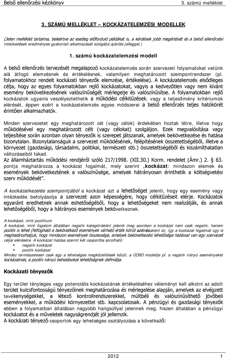alkalmazását szolgálja ajánlás jelleggel.) 1.