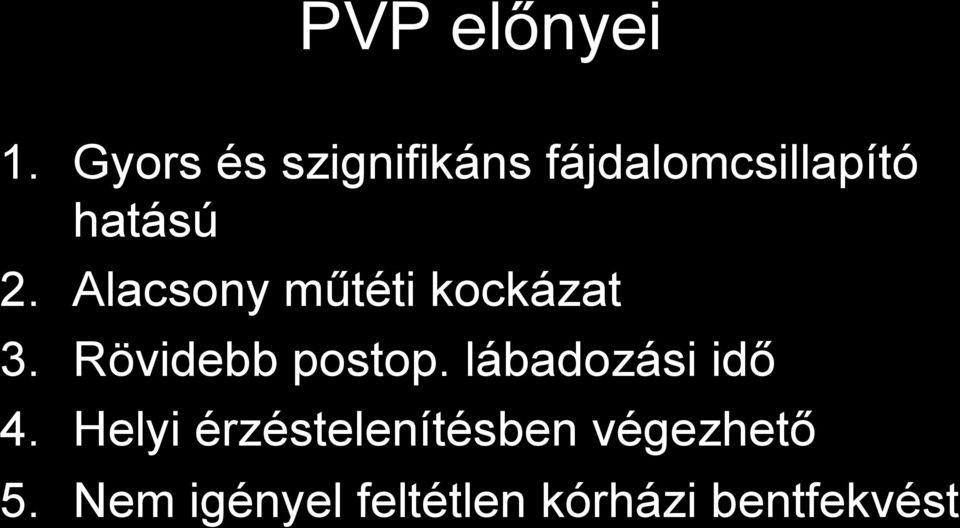 Alacsony műtéti kockázat 3. Rövidebb postop.