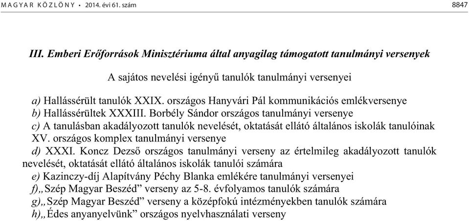 országos Hanyvári Pál kommunikációs emlékversenye b) Hallássérültek XXXIII.