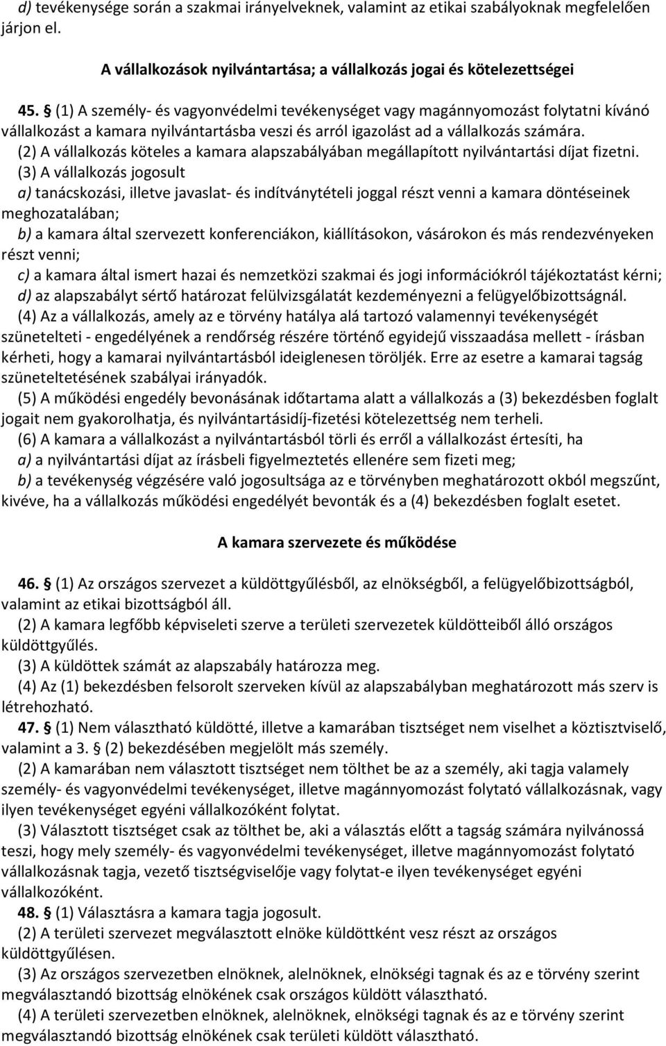 (2) A vállalkozás köteles a kamara alapszabályában megállapított nyilvántartási díjat fizetni.
