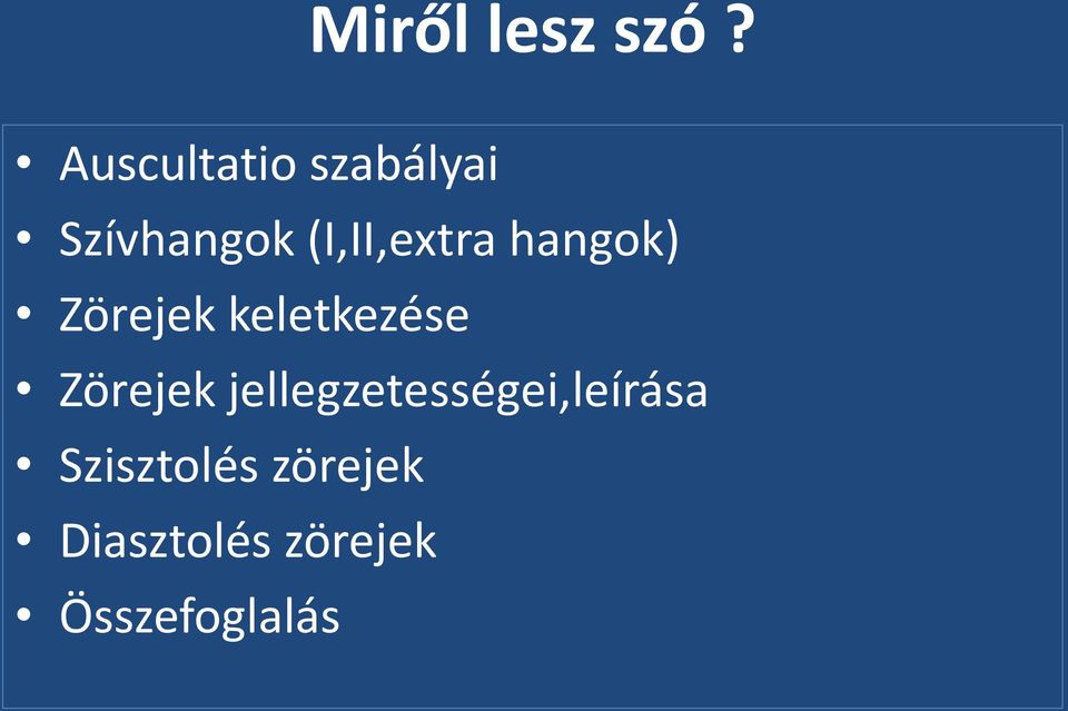 (I,II,extra hangok) Zörejek keletkezése