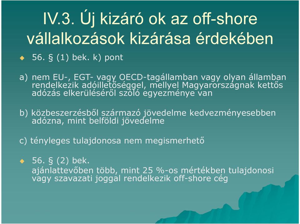 kettős adózás elkerüléséről szóló egyezménye van b) közbeszerzésből származó jövedelme kedvezményesebben adózna, mint