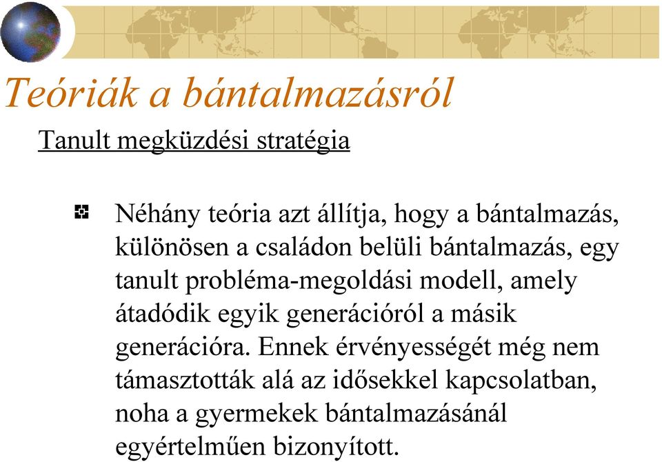 modell, amely átadódik egyik generációról a másik generációra.