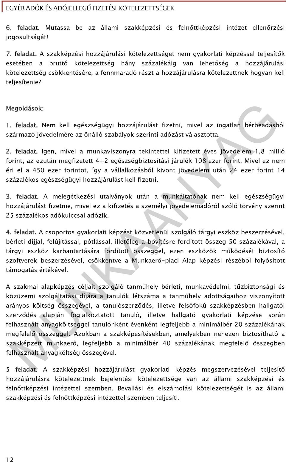 A szakképzési hozzájárulási kötelezettséget nem gyakorlati képzéssel teljesítők esetében a bruttó kötelezettség hány százalékáig van lehetőség a hozzájárulási kötelezettség csökkentésére, a