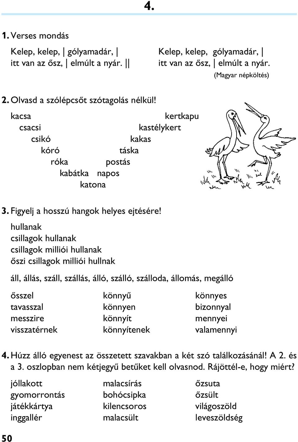 kacsacsikórókabátkatonapos kacsacsikórókabátkatona 3. Figyelj a hosszú hangok helyes ejtésére!