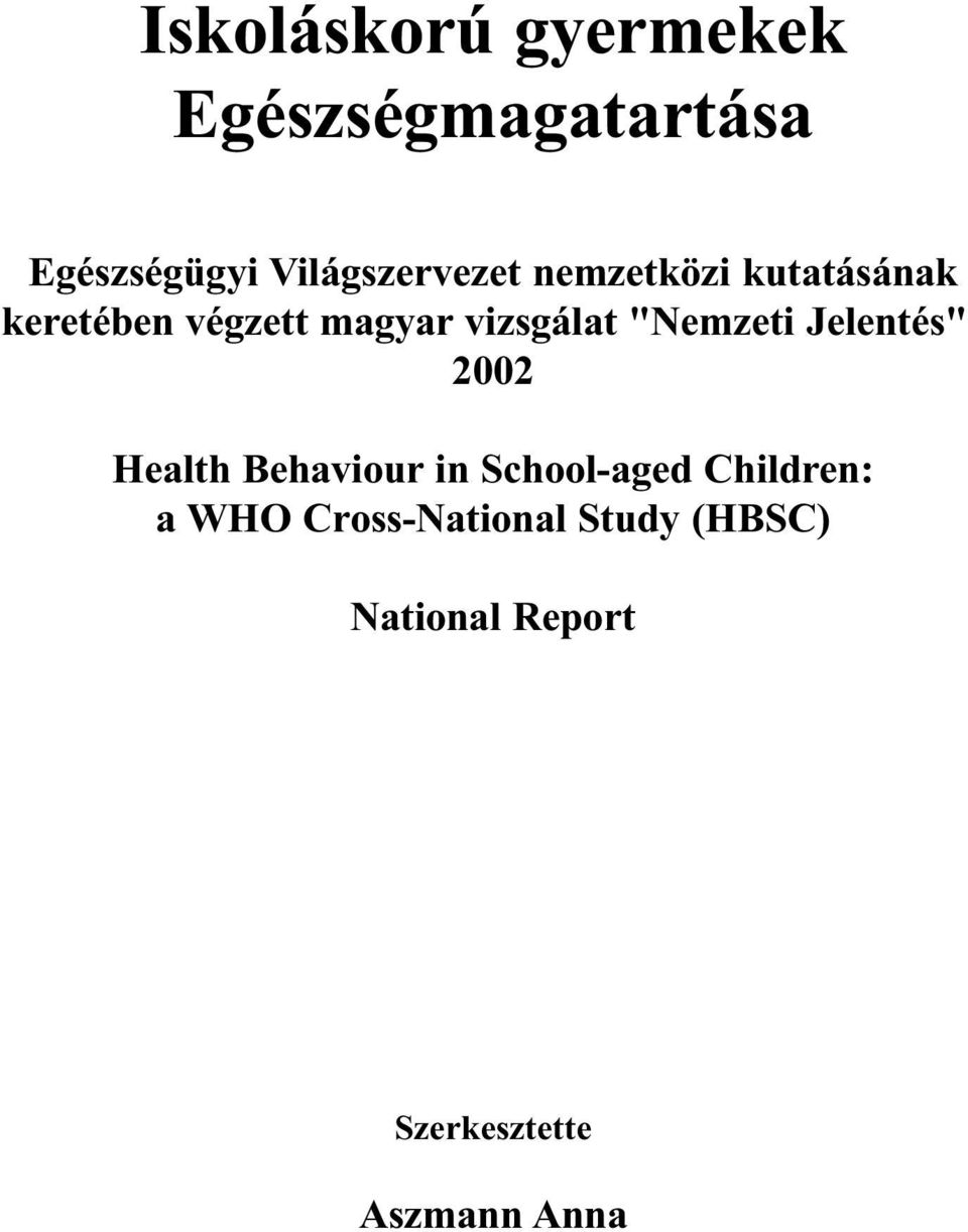 vizsgálat "Nemzeti Jelentés" 2002 Health Behaviour in School-aged