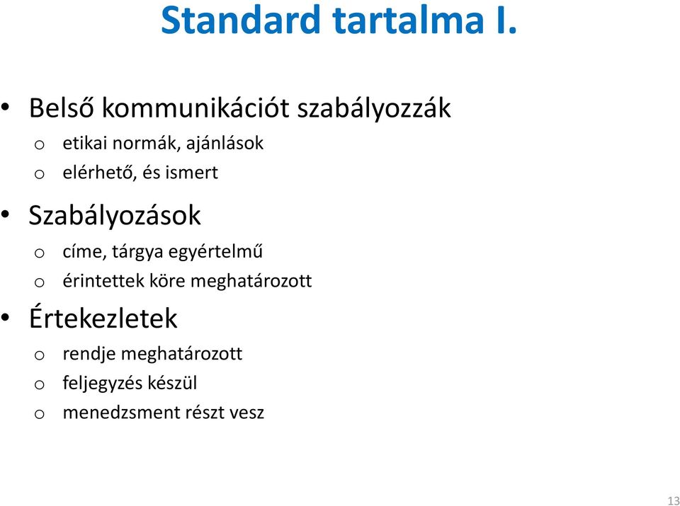 elérhető, és ismert Szabályozások o címe, tárgya egyértelmű o