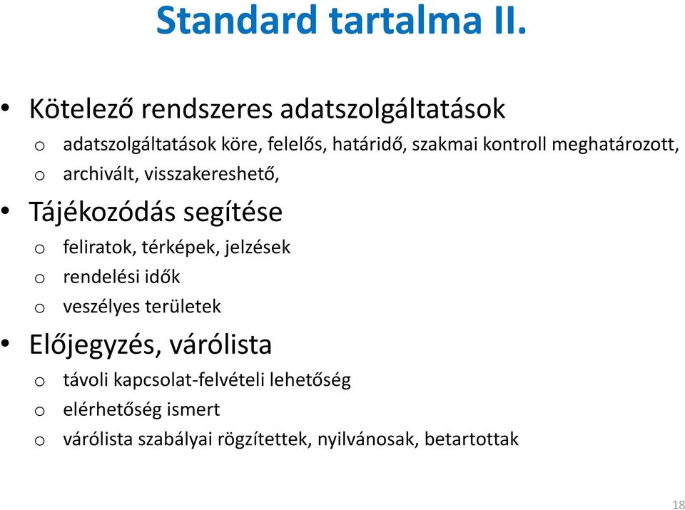 meghatározott, o archivált, visszakereshető, Tájékozódás segítése o feliratok, térképek, jelzések o