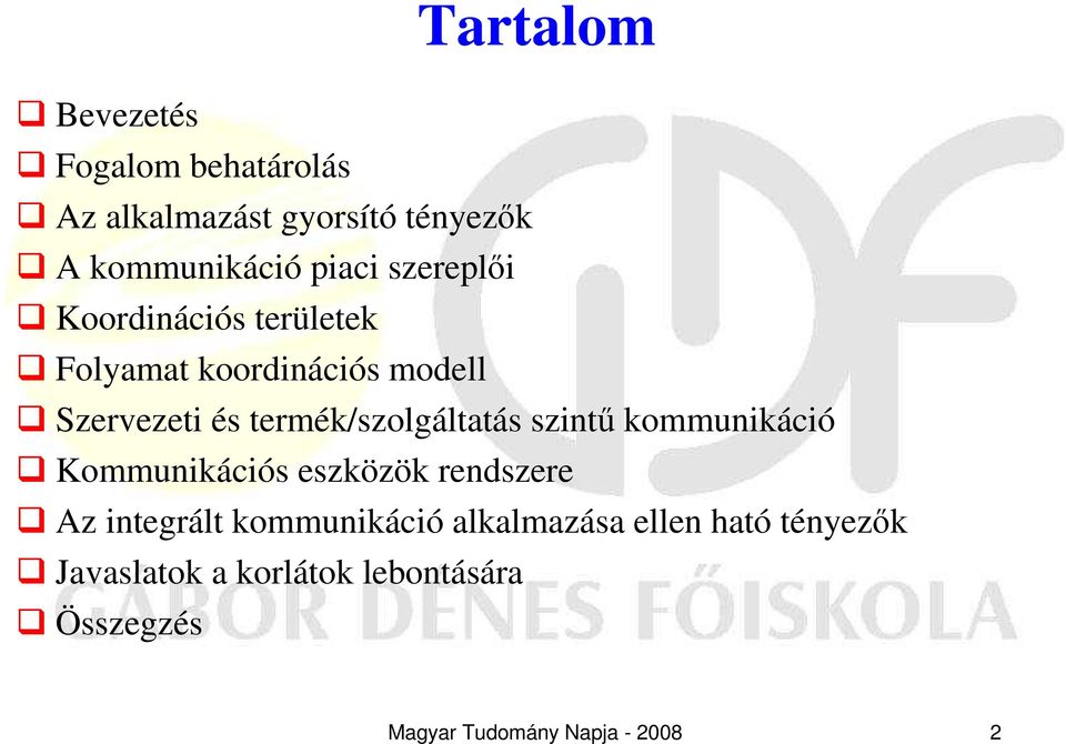 termék/szolgáltatás szintő kommunikáció Kommunikációs eszközök rendszere Az integrált