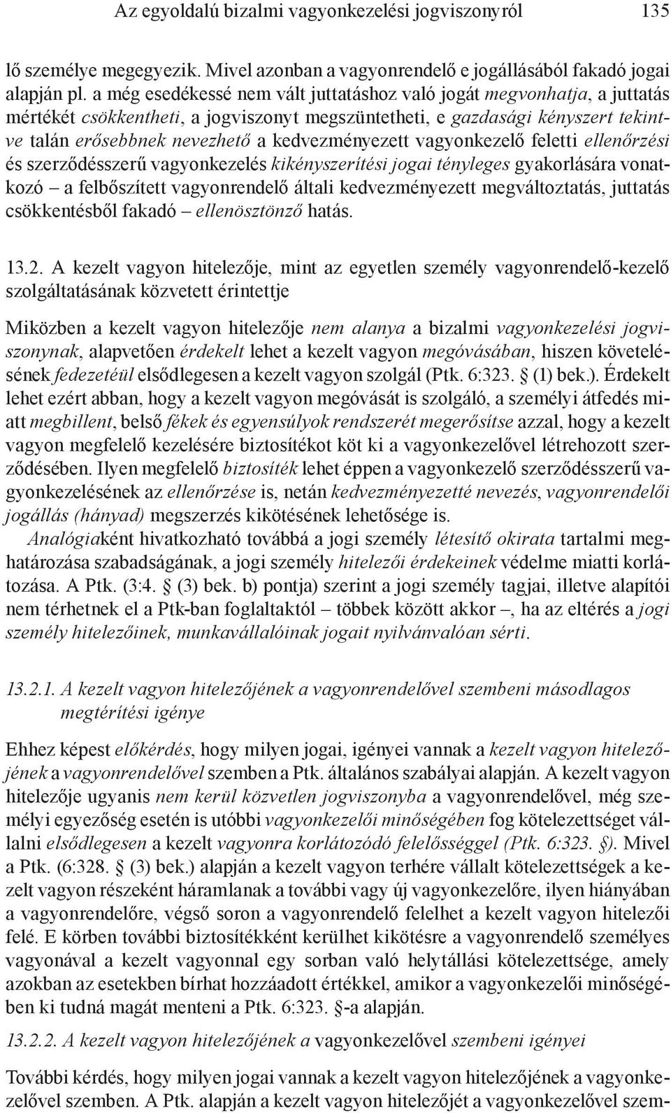 kedvezményezett vagyonkezelő feletti ellenőrzési és szerződésszerű vagyonkezelés kikényszerítési jogai tényleges gyakorlására vonatkozó a felbőszített vagyonrendelő általi kedvezményezett