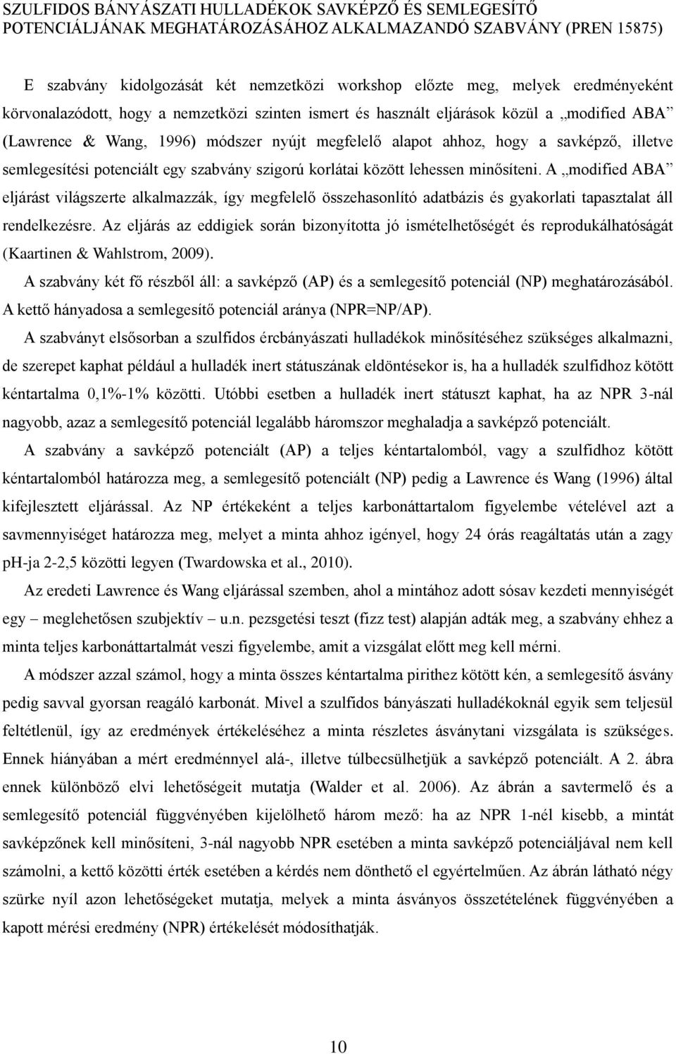 semlegesítési potenciált egy szabvány szigorú korlátai között lehessen minősíteni.