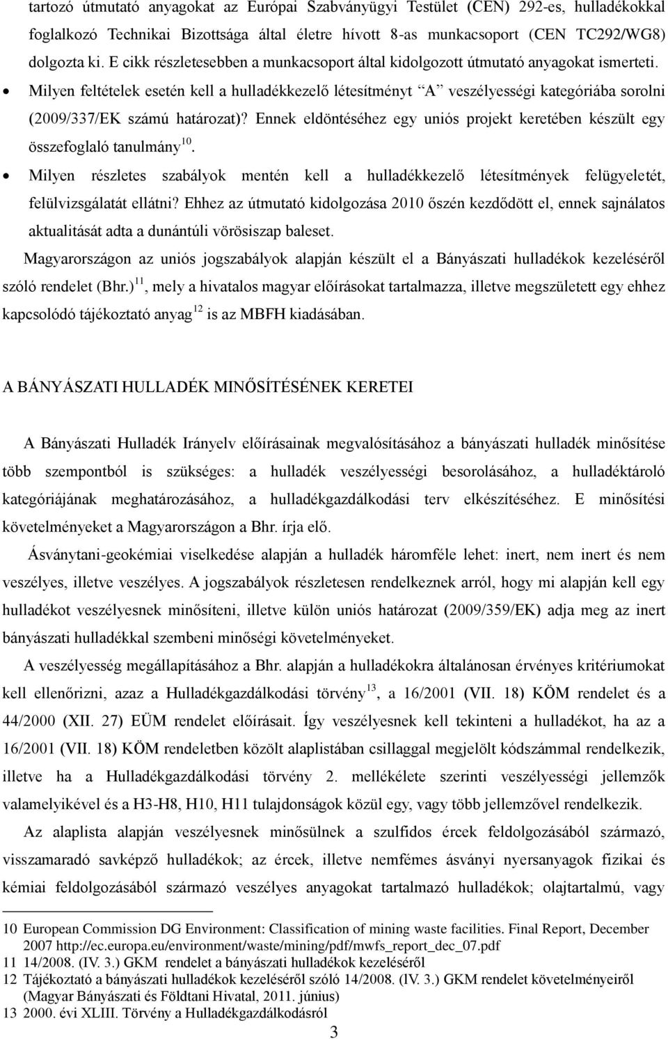 Milyen feltételek esetén kell a hulladékkezelő létesítményt A veszélyességi kategóriába sorolni (2009/337/EK számú határozat)?