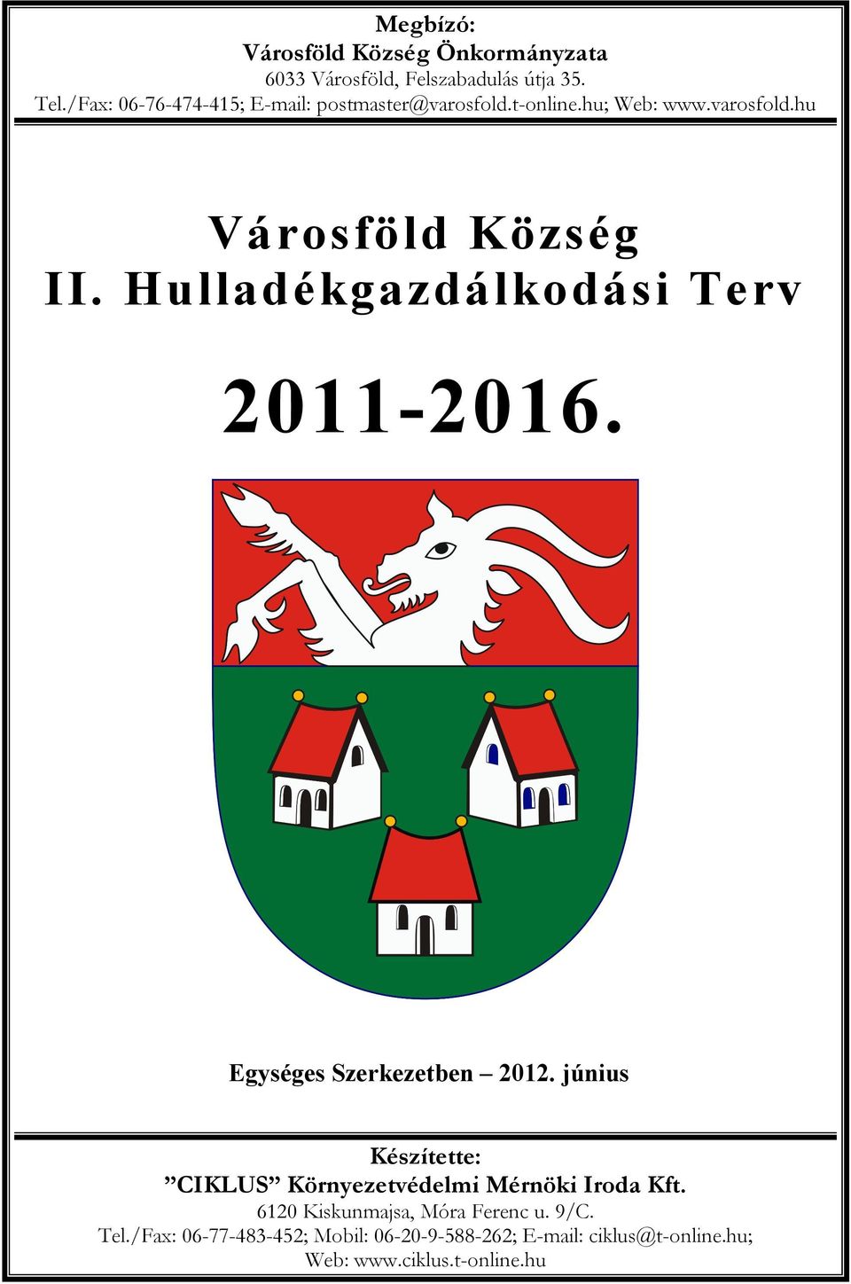 Egységes Szerkezetben 2012. június Készítette: CIKLUS Környezetvédelmi Mérnöki Iroda Kft.