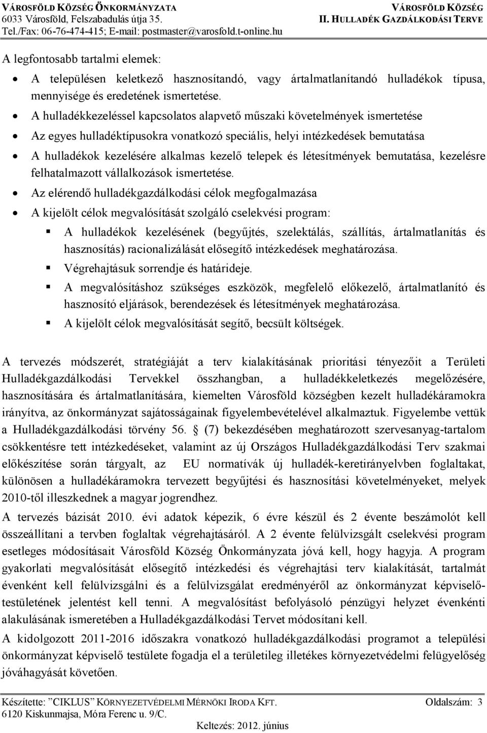 telepek és létesítmények bemutatása, kezelésre felhatalmazott vállalkozások ismertetése.