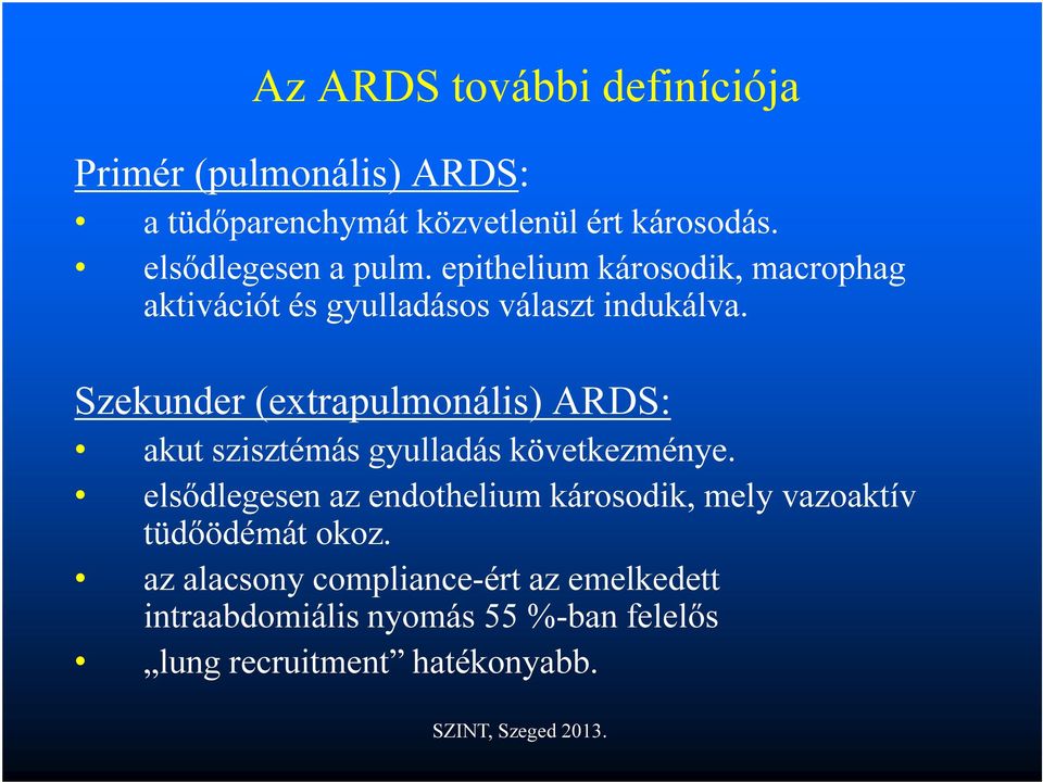 Szekunder (extrapulmonális) ARDS: akut szisztémás gyulladás következménye.