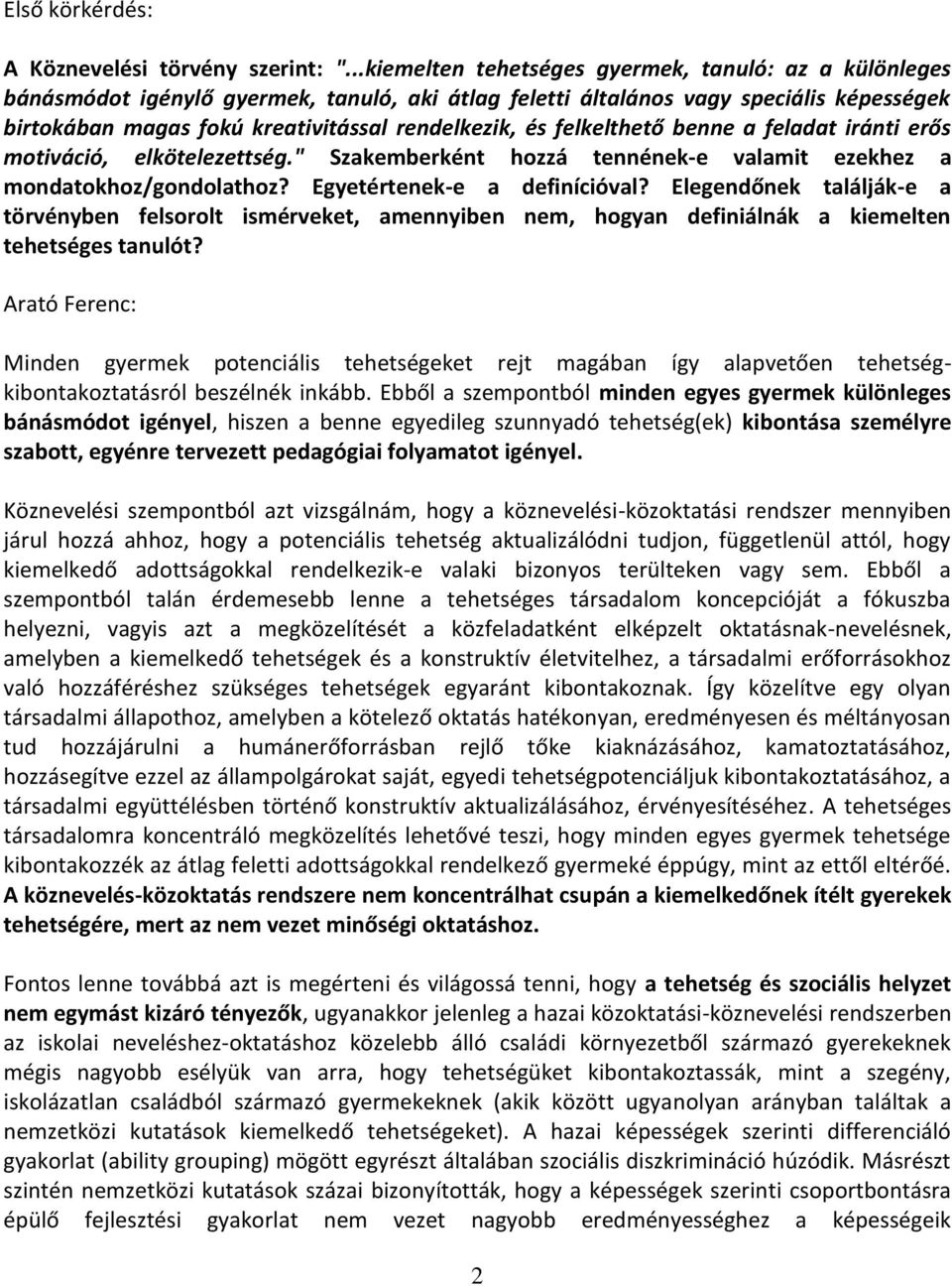 felkelthető benne a feladat iránti erős motiváció, elkötelezettség." Szakemberként hozzá tennének-e valamit ezekhez a mondatokhoz/gondolathoz? Egyetértenek-e a definícióval?