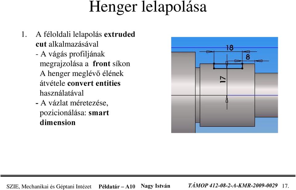 megrajzolása a front síkon A henger meglévõ élének átvétele convert entities