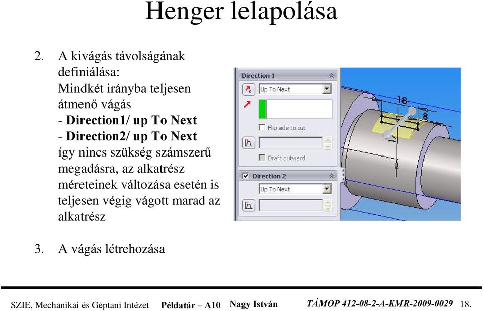 Next - Direction2/ up To Next így nincs szükség számszerû megadásra, az alkatrész méreteinek