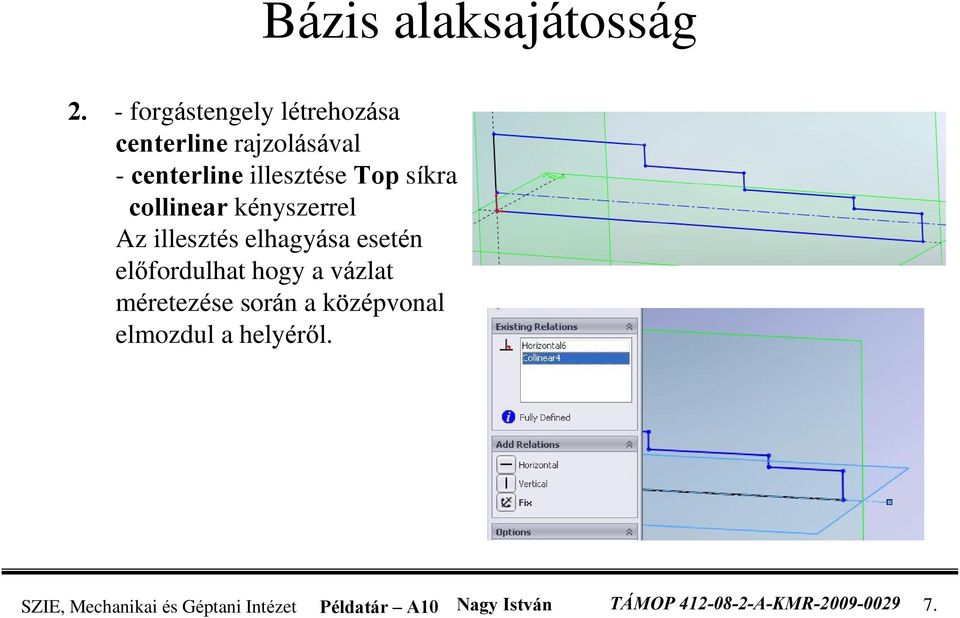 síkra collinear kényszerrel Az illesztés elhagyása esetén elõfordulhat hogy a