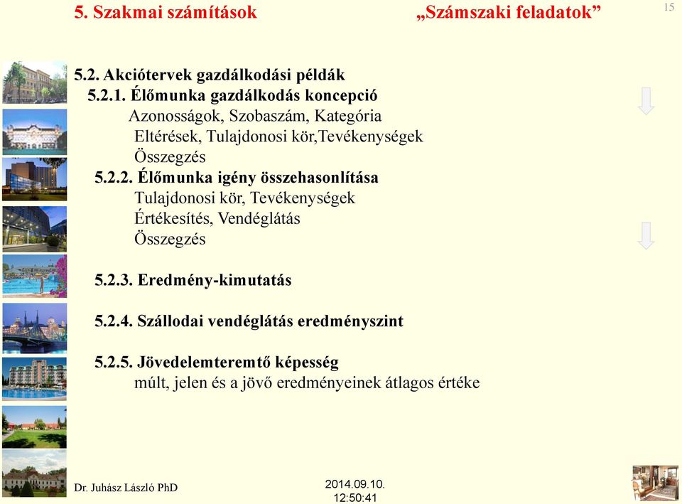 Élőmunka gazdálkodás koncepció Azonosságok, Szobaszám, Kategória Eltérések, Tulajdonosi kör,tevékenységek Összegzés