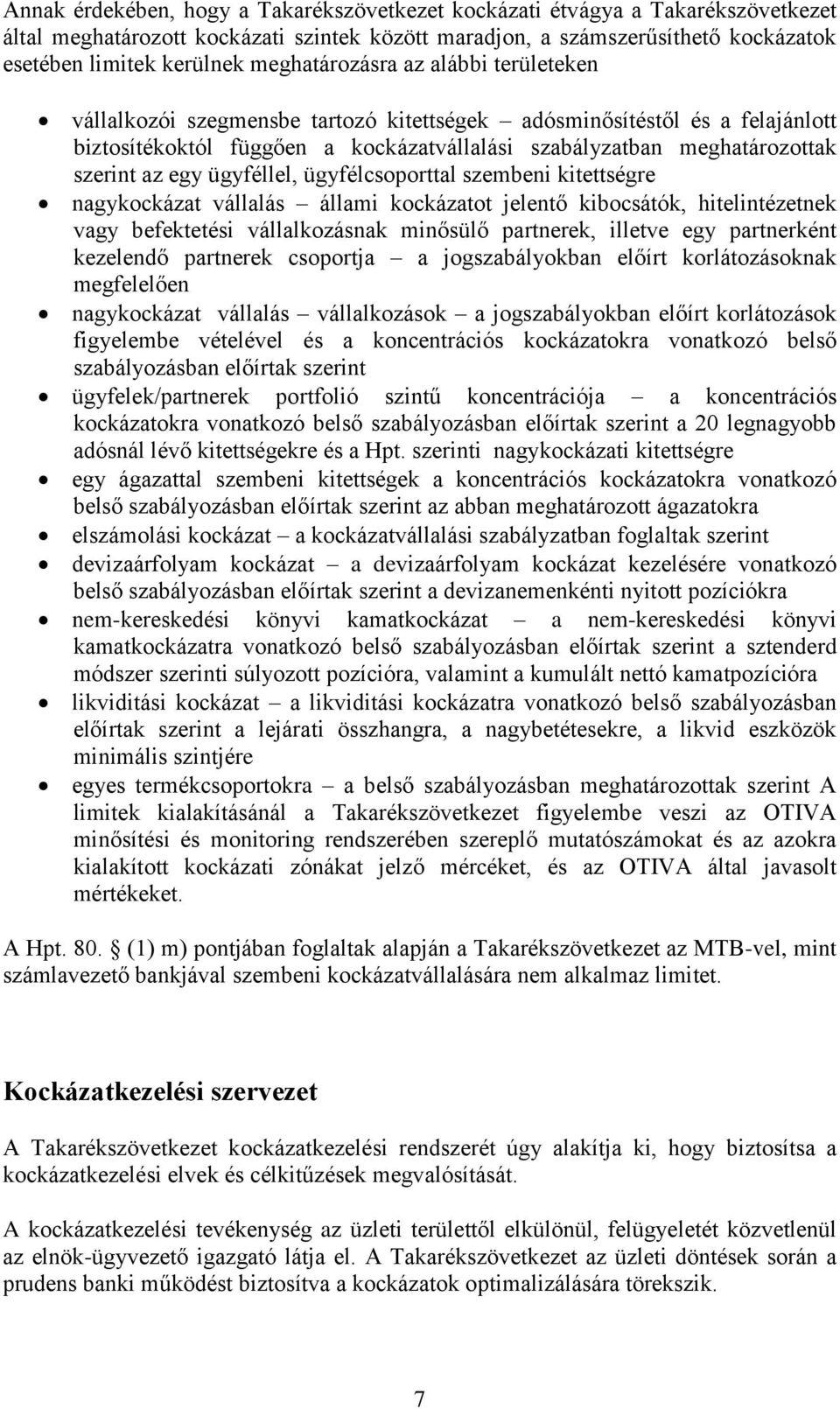 egy ügyféllel, ügyfélcsoporttal szembeni kitettségre nagykockázat vállalás állami kockázatot jelentő kibocsátók, hitelintézetnek vagy befektetési vállalkozásnak minősülő partnerek, illetve egy