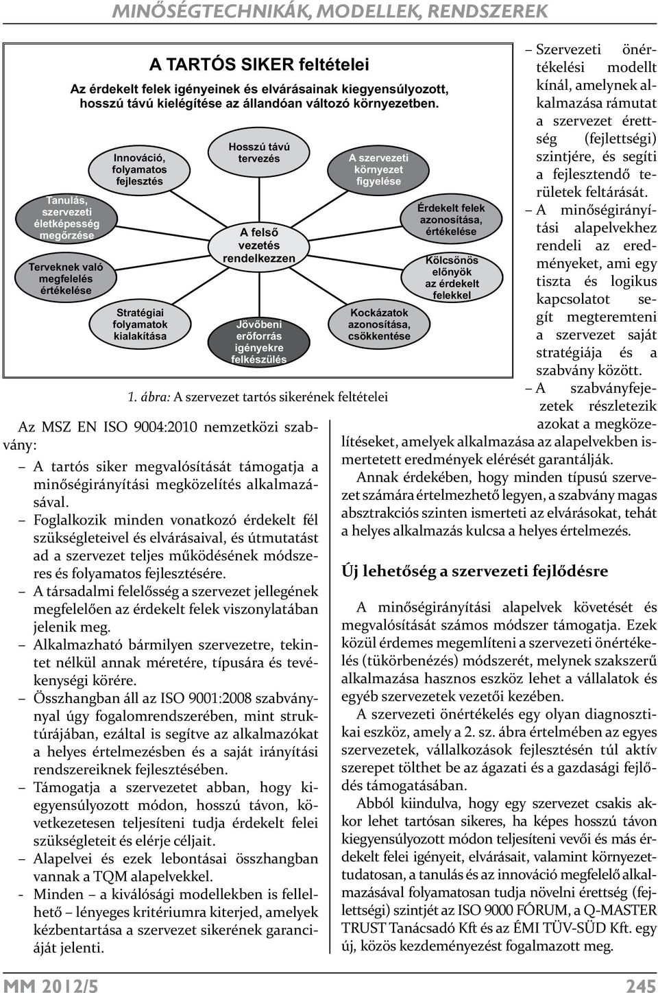 Hosszú távú tervezés A felső vezetés rendelkezzen Jövőbeni erőforrás igényekre felkészülés 1.