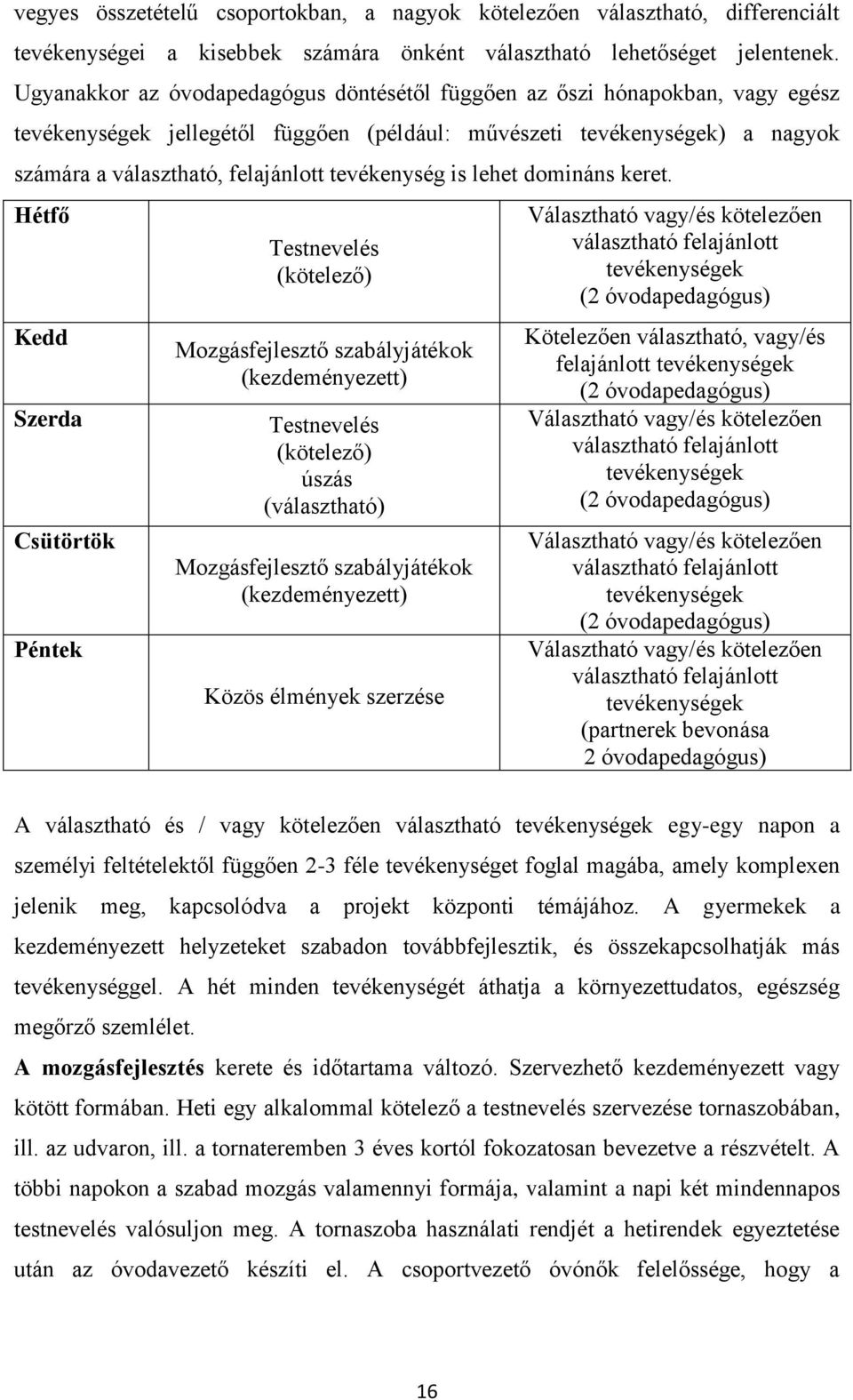 tevékenység is lehet domináns keret.