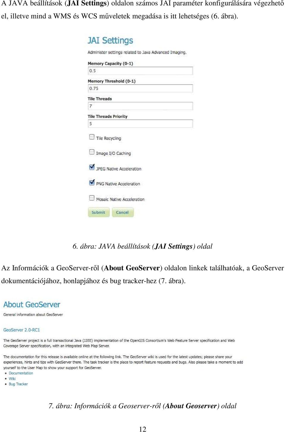 ábra: JAVA beállítások (JAI Settings) oldal Az Információk a GeoServer-ről (About GeoServer) oldalon