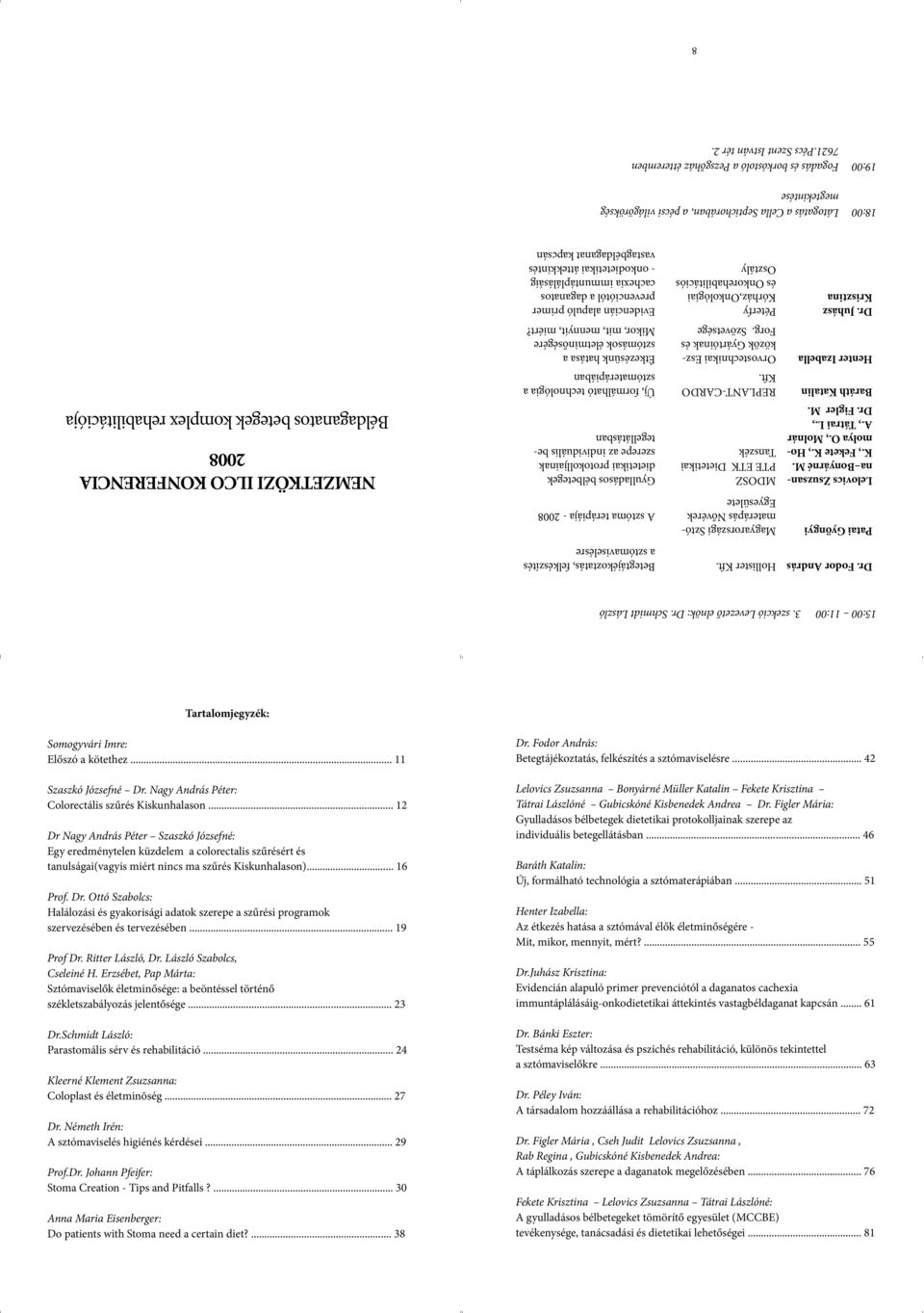 Figler M. MDOSZ PTE ETK Dietetikai Tanszék Baráth Katalin REPLANTCARDO Kft. Henter Izabella Orvostechnikai Eszközök Gyártóinak és Forg.