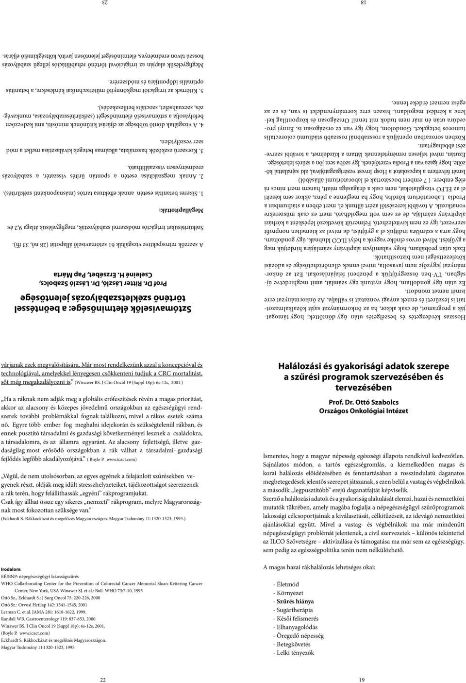 Ezt az önkormányzat jegyzője nem javasolta, mivel ennek ellenőrizhetősége és adózási kötelezettségei nem biztosíthatók.