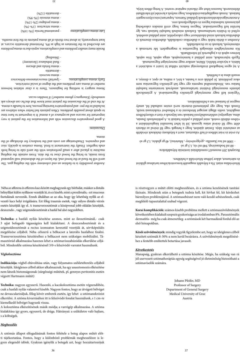 kell választani, mert a folyékony ételeknek rövidebb az emésztési ideje. Emiatt ajánlott, hogy a betegek vagy fél órával az étkezés előtt vagy fél órával utána igyanak.