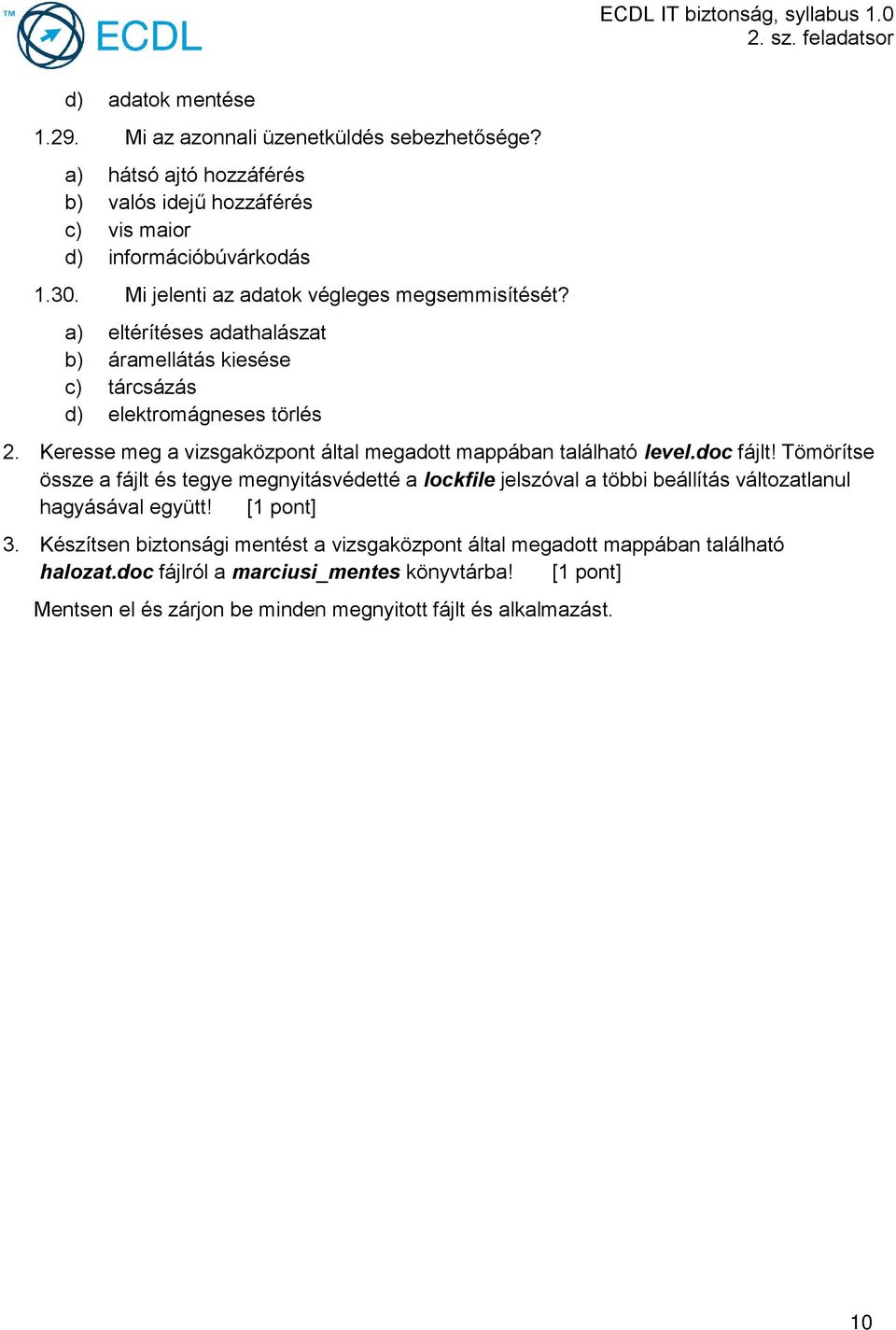 Keresse meg a vizsgaközpont által megadott mappában található level.doc fájlt!
