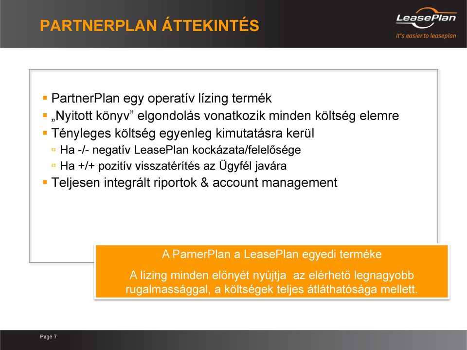 visszatérítés az Ügyfél javára Teljesen integrált riportok & account management A ParnerPlan a LeasePlan egyedi