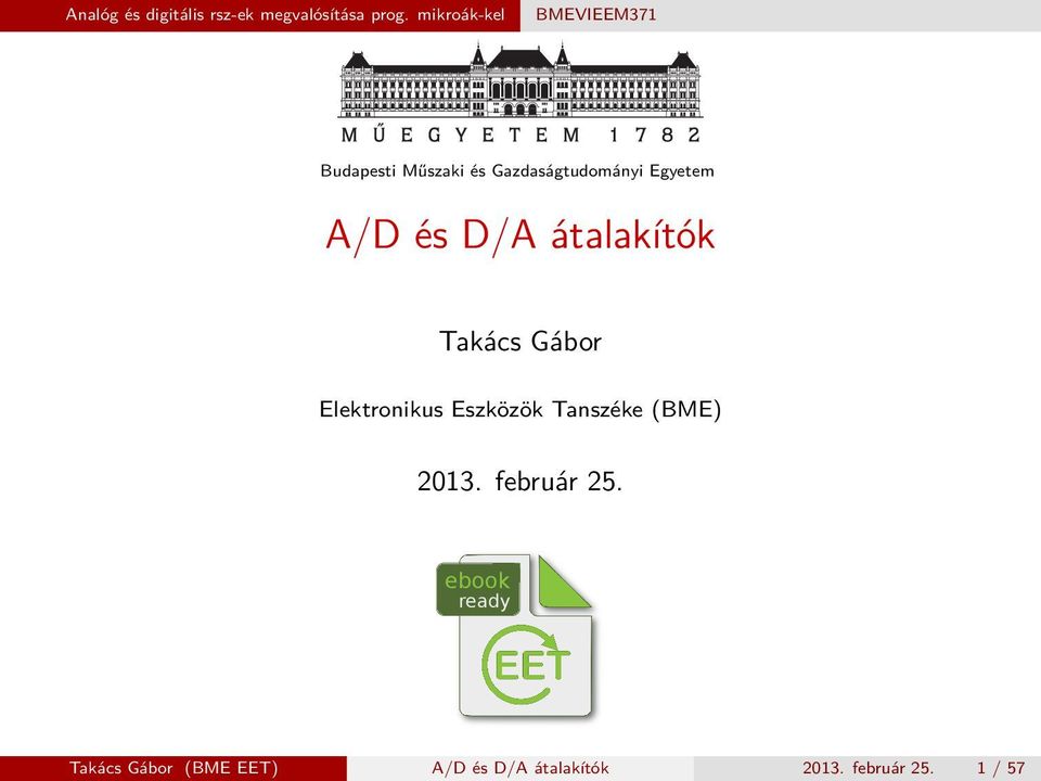 A/D és D/A átalakítók Takács Gábor Elektronikus Eszközök Tanszéke (BME)