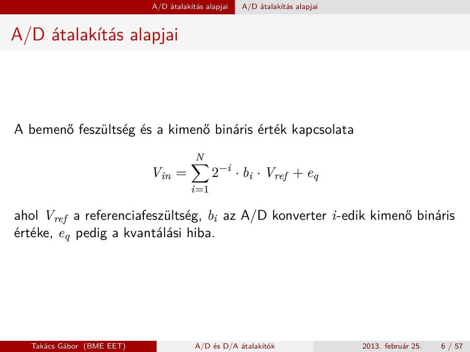 V ref a referenciafeszültség, b i az A/D konverter i-edik kimenő bináris értéke, e q