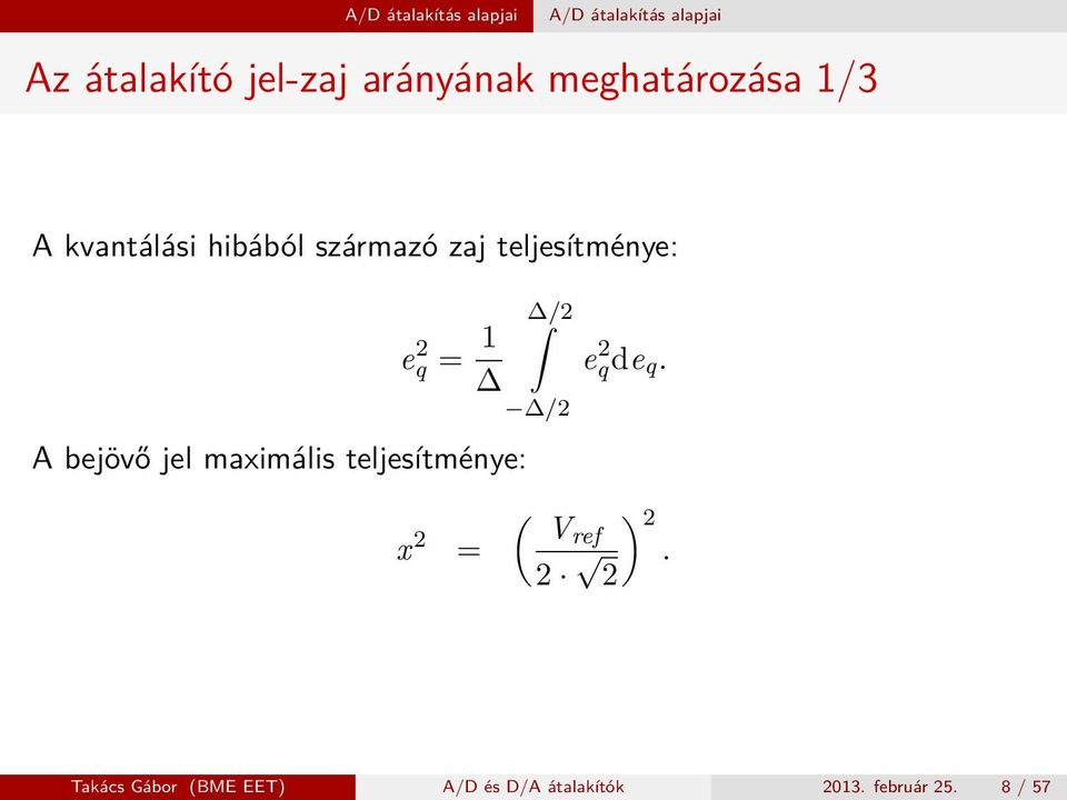 teljesítménye: e 2 q = 1 A bejövő jel maximális teljesítménye: /2 /2 e 2