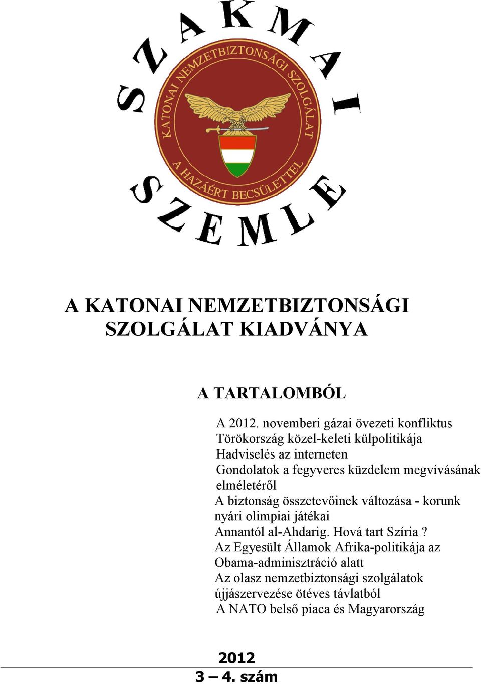 küzdelem megvívásának elméletéről A biztonság összetevőinek változása - korunk nyári olimpiai játékai Annantól al-ahdarig.