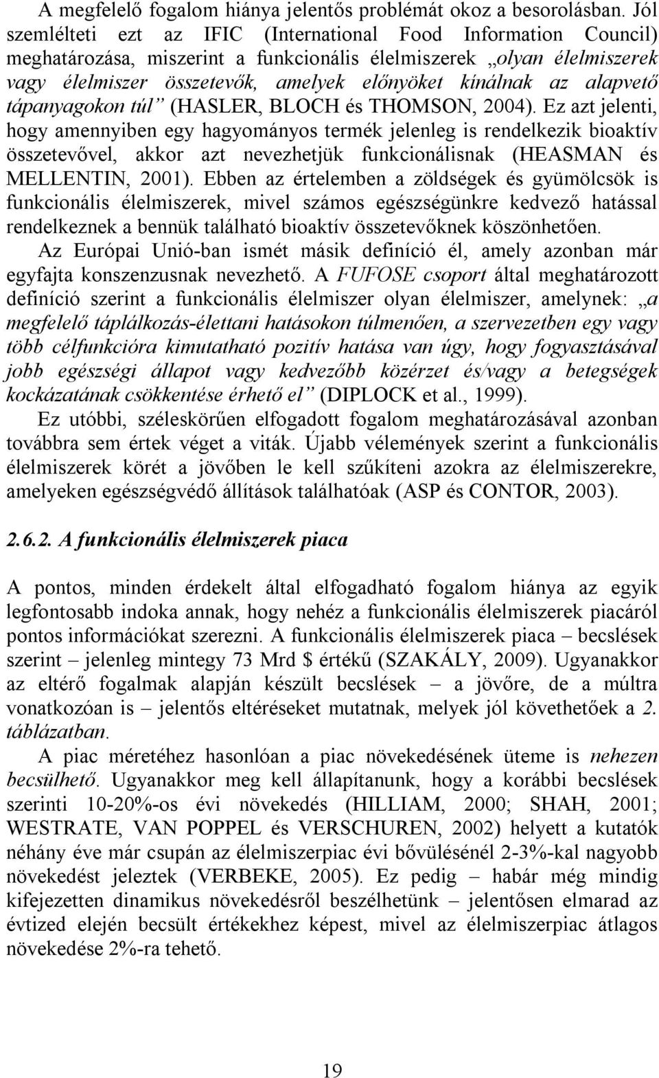 alapvető tápanyagokon túl (HASLER, BLOCH és THOMSON, 2004).